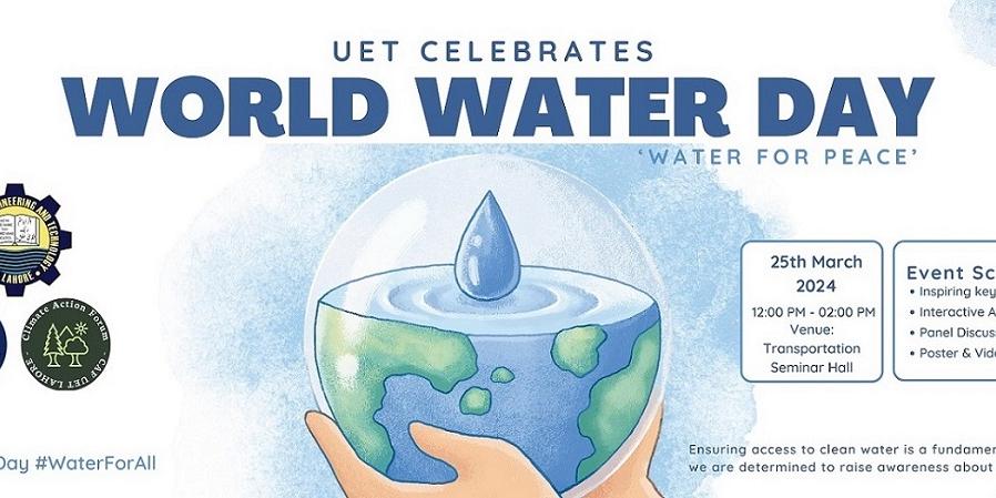 UET Unites to Celebrate World Water Day