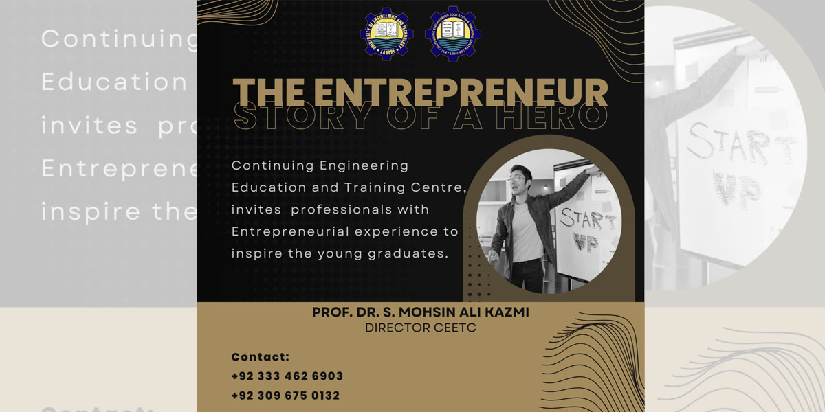 “THE ENTREPRENEUR: STORY OF A HERO” LECTURE SERIES AT CEETC, UET New Campus