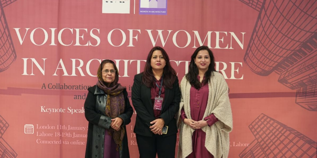 Voices of Women in Architecture –A Transcontinental Conference Bridging London and UET, Lahore