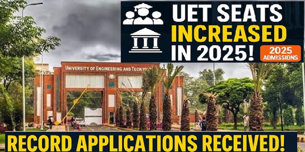 Record Number of Applications for UET Undergraduate Admissions Received, Seats Increased Significantly